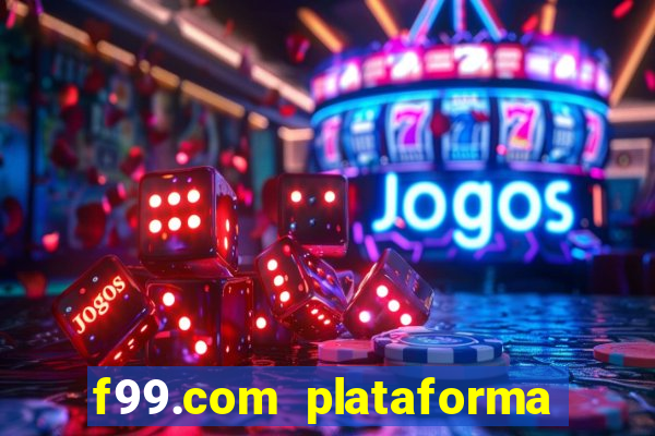 f99.com plataforma de jogos